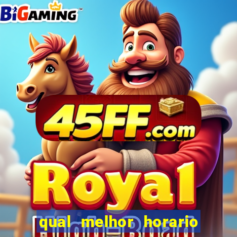 qual melhor horario para ganhar dinheiro no fortune tiger